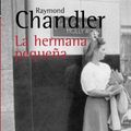 Cover Art for 9788420672328, La hermana pequeña by Raymond Chandler, Juan Manuel Ibeas