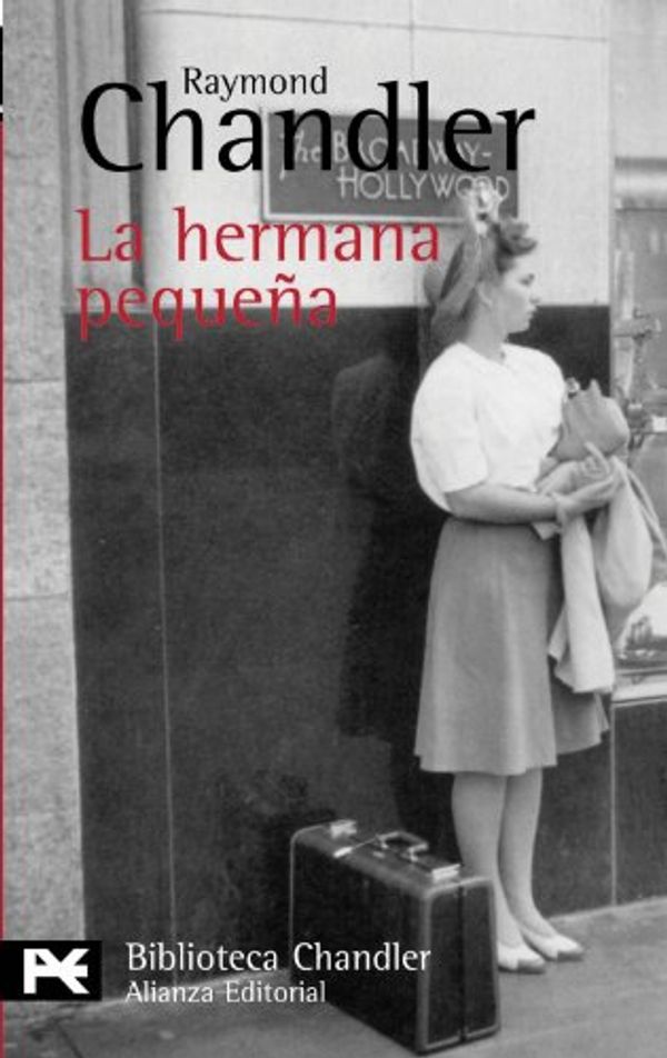 Cover Art for 9788420672328, La hermana pequeña by Raymond Chandler, Juan Manuel Ibeas