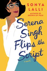 Cover Art for 9780593100936, Serena Singh Flips the Script by Sonya Lalli