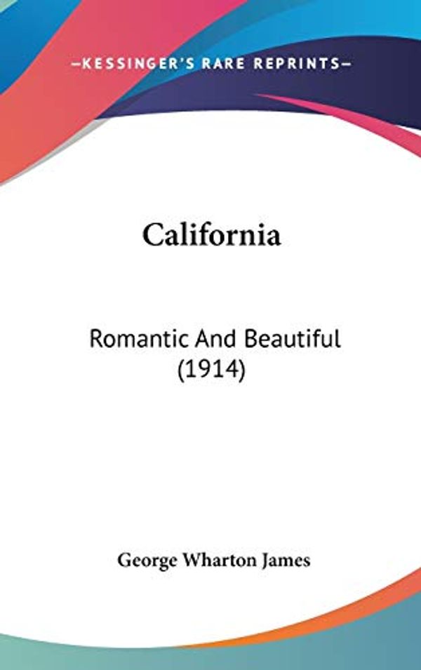 Cover Art for 9781104075453, California by George Wharton James