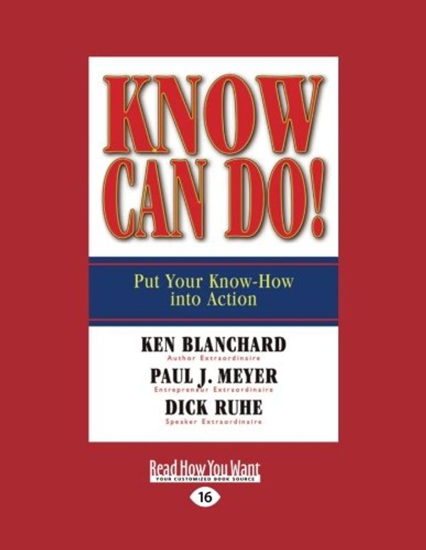 Cover Art for 9781458777386, Know Can Do!: Put Your Know-How Into Action by Ken Blanchard