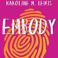Cover Art for B07VXY1YV3, Embody: Five Keys to Leading with Integrity by Karoline M. Lewis