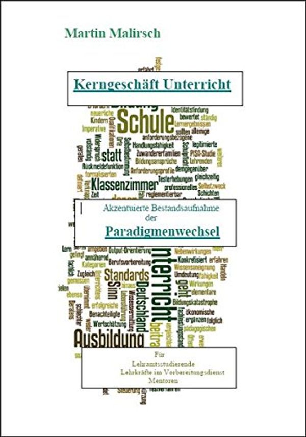 Cover Art for 9783868705058, Kerngeschäft Unterricht: Akzentuierte Bestandsaufnahme der Paradigmenwechsel by Martin Malirsch