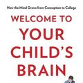 Cover Art for 9781596916494, Welcome to Your Child's Brain by Sandra Aamodt