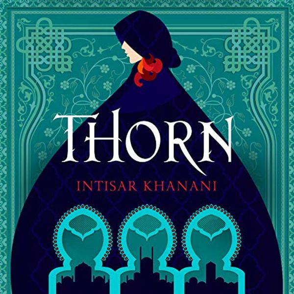 Cover Art for B082L2X5YV, Thorn by Intisar Khanani