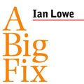 Cover Art for 9781921825750, A Big Fix: Radical Solutions for Australia's Environmental Crisis by Lowe Ian