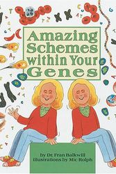 Cover Art for 9780876146354, Amazing Schemes Within Your Genes by Frances R. Balkwill