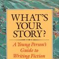 Cover Art for 9780395577813, What's Your Story?: A Young Person's Guide to Writing Fiction by Marion Dane Bauer