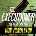 Cover Art for 9781497685734, Firebase Seattle by Don Pendleton