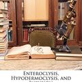 Cover Art for 9781145837614, Enteroclysis, Hypodermoclysis, and Infusion by Robert Coleman Kemp