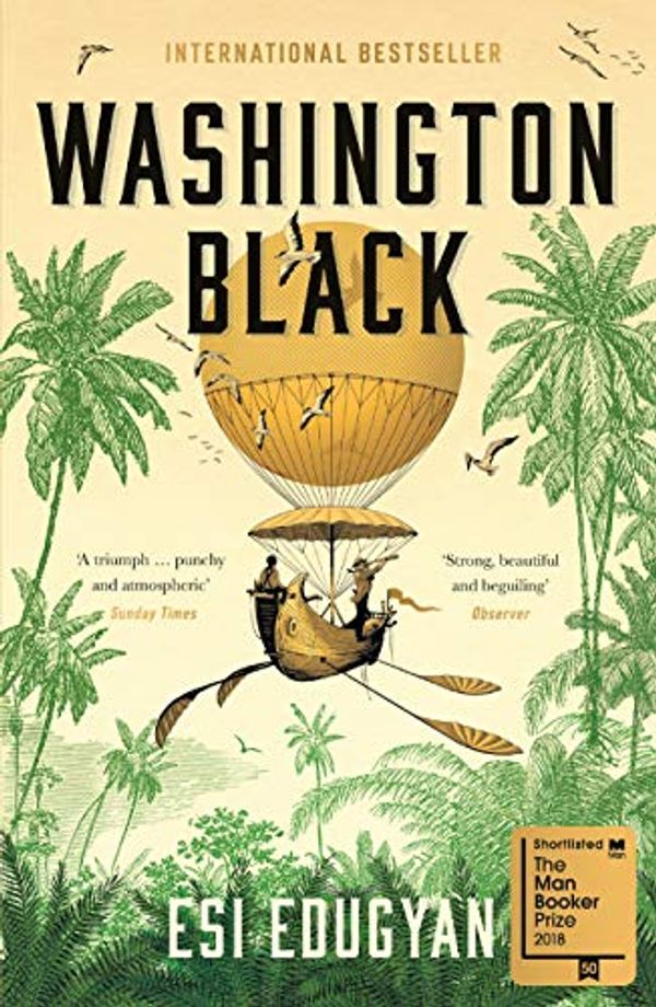 Cover Art for B01MUCUUYT, Washington Black: Shortlisted for the Man Booker Prize 2018 by Esi Edugyan