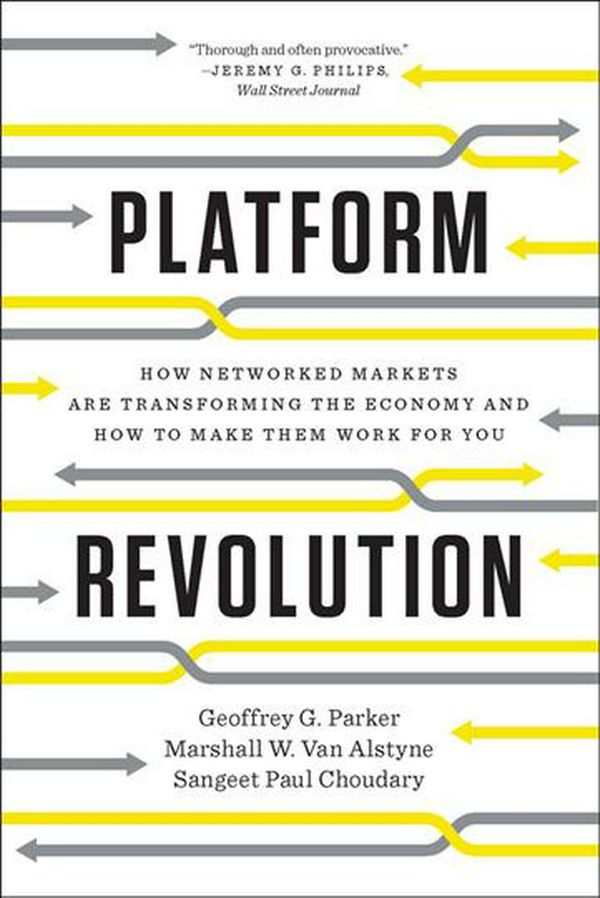 Cover Art for 9780393354355, Platform Revolution: How Networked Markets Are Transforming the Economyand How to Make Them Work for You by Geoffrey G. Parker