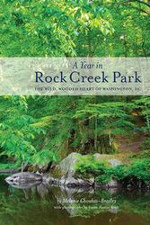 Cover Art for 9781938086243, A Year in Rock Creek Park: The Wild, Wooded Heart of Washington, Dc by Melanie Choukas-Bradley