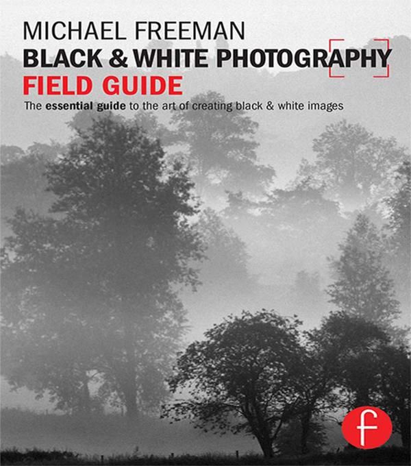 Cover Art for 9781135052652, Black and White Photography Field Guide by Michael Freeman