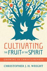Cover Art for 9780830844982, Cultivating the Fruit of the SpiritGrowing in Christlikeness by Christopher J h Wright