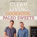 Cover Art for B00K1BDBFO, Clean Living Cookbook: Paleo Sweets (The Clean Living Series Book 6) by Luke Hines, Scott Gooding