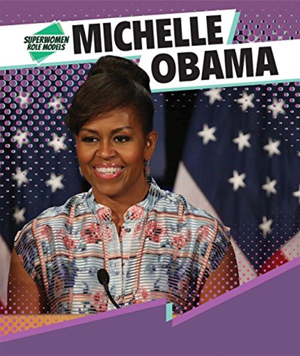 Cover Art for 9781508148319, Michelle Obama (Superwomen Role Models) by Sarah Machajewski