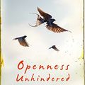 Cover Art for B010CABSOO, Openness Unhindered: Further Thoughts of an Unlikely Convert on Sexual Identity and Union with Christ by Rosaria Champagne Butterfield