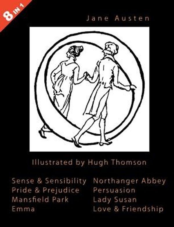 Cover Art for 9780954840198, ILLUSTRATED Jane Austen - 8 Books In 1. Illustrated by Hugh Thomson. Sense & Sensibility, Pride & Prejudice, Mansfield Park, Emma, Northanger Abbey, Persuasion, Lady Susan, and Love & Friendship. by Jane Austen