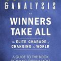 Cover Art for 9781723843525, Summary & Analysis of Winners Take All: The Elite Charade of Changing the World - A Guide to the Book by Anand Giridharadas by Zip Reads