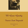 Cover Art for 9788497619929, El Gran Gatsby by Scott Fitzgerald, Francis