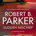 Cover Art for 9781843442974, Sudden Mischief by Robert B. Parker