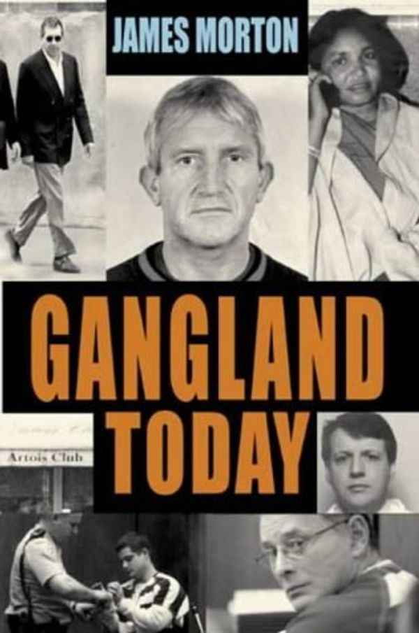 Cover Art for 9780316857857, Gangland Today by James Morton