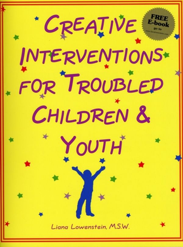 Cover Art for 9780968519905, Creative Interventions for Troubled Children and Youth by Liana Lowenstein