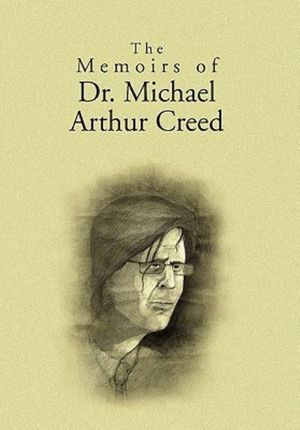 Cover Art for 9781453547557, The Memoirs of Dr. Michael Arthur Creed by Malvin M. Pilato