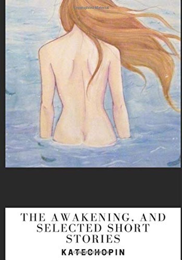 Cover Art for 9781694833075, The Awakening, and Selected Short Stories by Kate Chopin