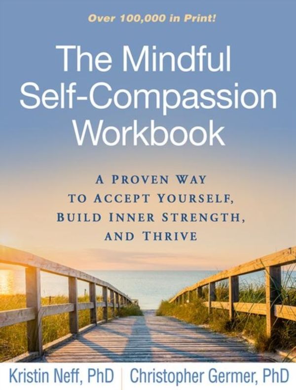 Cover Art for 9781462535651, The Mindful Self-Compassion Workbook: A Proven Way to Accept Yourself, Build Inner Strength, and Thrive by Kristin Neff
