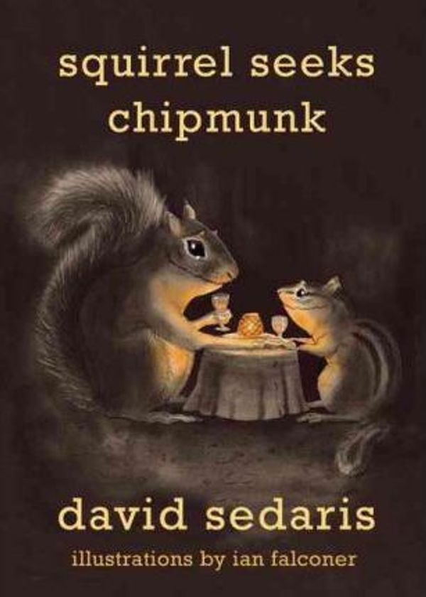 Cover Art for 9780316043687, Squirrel Seeks Chipmunk by David Sedaris