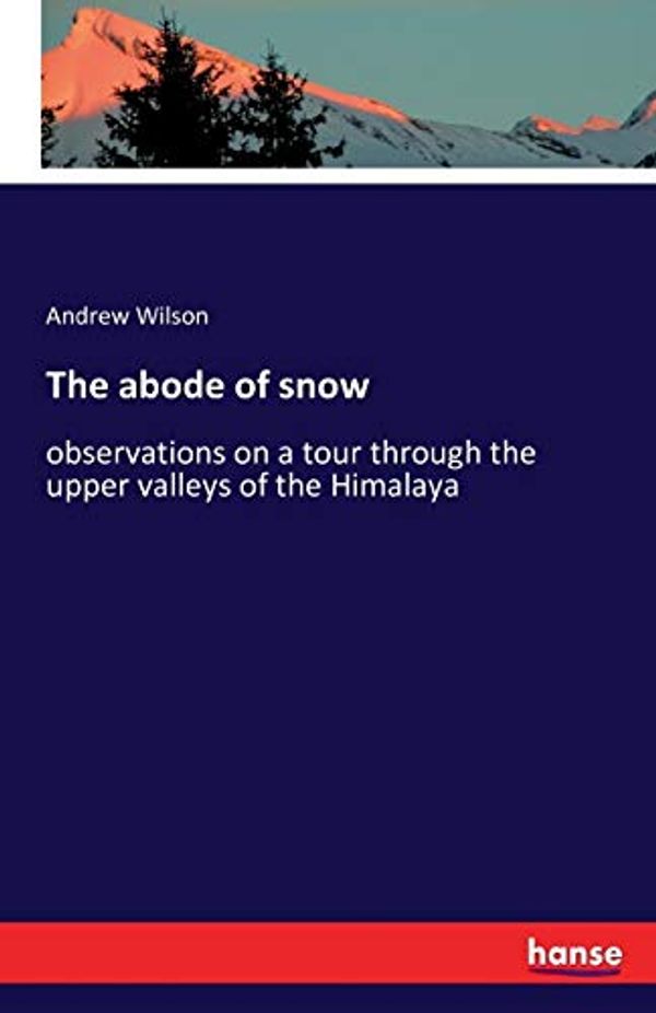 Cover Art for 9783742845665, The Abode of Snow by Andrew Wilson