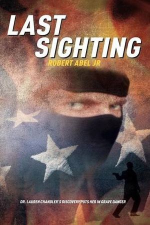 Cover Art for 9781600476686, Last Sighting by Robert Abel JR