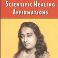 Cover Art for 9780876121443, Scientific Healing Affirmations by Paramahansa Yogananda
