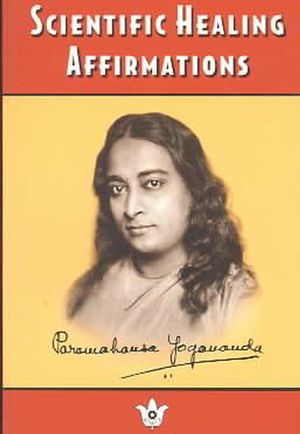 Cover Art for 9780876121443, Scientific Healing Affirmations by Paramahansa Yogananda