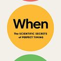 Cover Art for B075PYPMC1, When: The Scientific Secrets of Perfect Timing by Daniel H. Pink