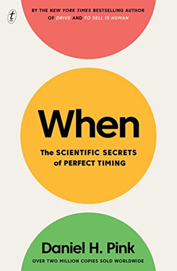 Cover Art for B075PYPMC1, When: The Scientific Secrets of Perfect Timing by Daniel H. Pink