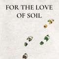 Cover Art for 9780578536729, For the Love of Soil: Strategies to Regenerate Our Food Production Systems by Nicole Masters