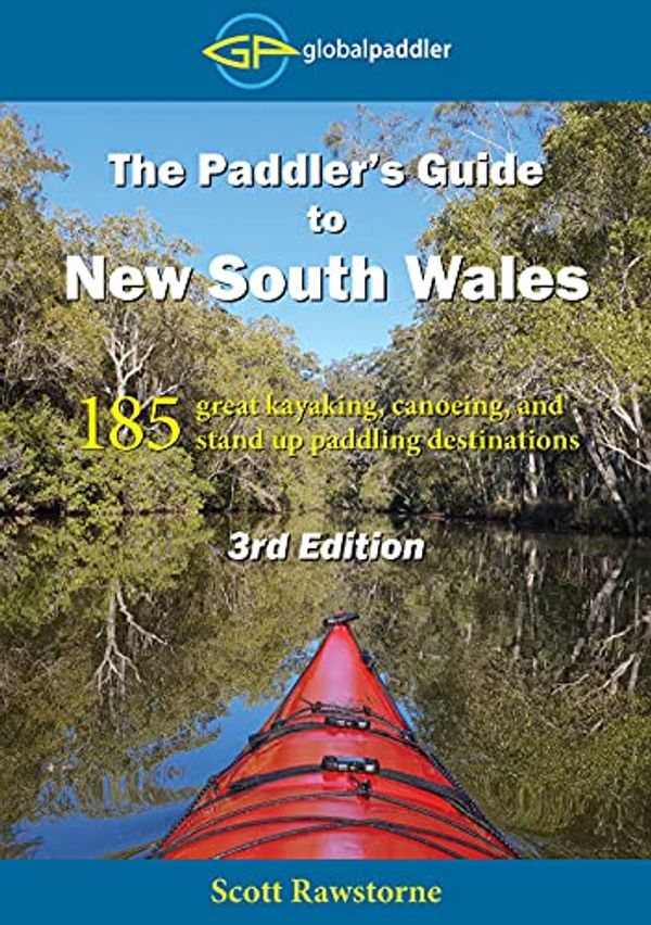 Cover Art for 9780987348760, The Paddler's Guide to New South Wales 3rd Edition by Scott Rawstorne