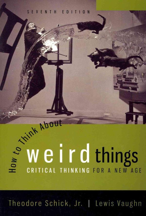 Cover Art for 9781259095511, How to Think About Weird Things: Critical Thinking for a New Age by Theodore Schick