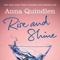 Cover Art for 9780099538165, Rise and Shine by Anna Quindlen
