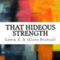 Cover Art for 9781983797286, That Hideous Strength by C. S. Lewis