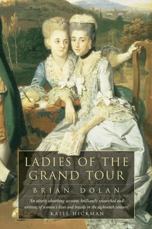 Cover Art for 9780007105335, Ladies of the Grand Tour by Brian Dolan