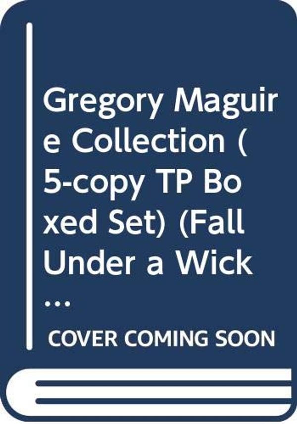 Cover Art for 9780061171307, Gregory Maguire Collection (5-Copy Tp Boxed Set) by Gregory Maguire