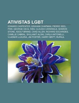 Cover Art for 9781231394212, Ativistas LGBT: Edward Carpenter, Graham Chapman, Pierre Seel, Pink, George Cecil Ives, Claudia Cardinale, Sharon Stone, Adolf Brand by Fonte Wikipedia