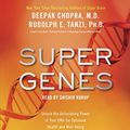 Cover Art for 9781101922910, Super Genes: Unlock the Astonishing Power of Your DNA for Optimum Health and Well-Being by Deepak Chopra