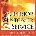 Cover Art for B001DU4LNI, Superior Customer Service: How to Keep Customers Racing Back to Your Business--Time Tested Examples from Leading Companies: How to Keep Customers Racing ... Time-Tested Examples from Leading Companies by Blacharski, Dan W