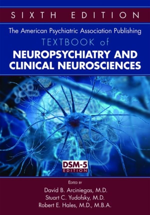 Cover Art for 9781585624874, The American Psychiatric Association Publishing Textbook of Neuropsychiatry and Clinical Neurosciences by David B. Arciniegas