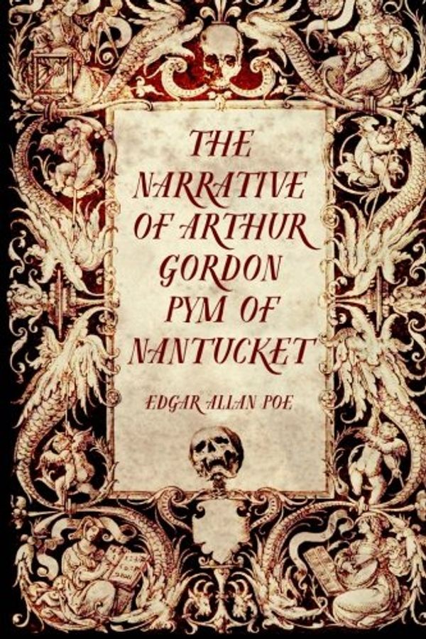 Cover Art for 9781519545886, The Narrative of Arthur Gordon Pym of Nantucket by Edgar Allan Poe